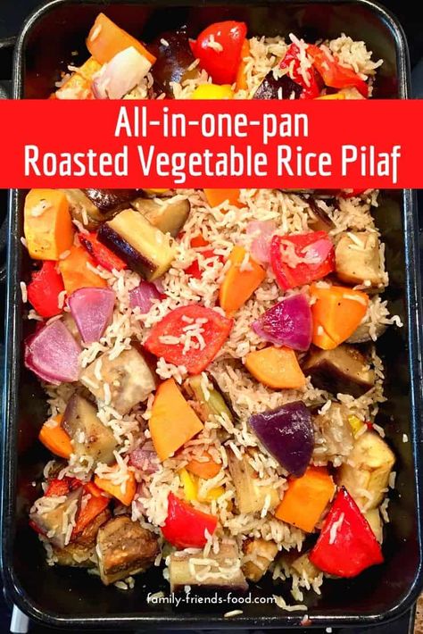 All-in-one-pan roasted vegetable rice pilaf | Family-Friends-Food Vegetable Rice Pilaf, Grain Dishes, Dinner Rice, Foil Dinners, Uk Food, Baked Rice, Vegetable Rice, Roasted Vegetable, Cooked Rice