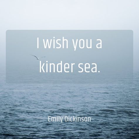 I wish you akinder sea. -Emily Dickinson Emily Dickinson, Background Images, Check It Out, Quotes