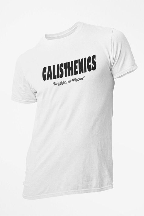 Gym Tshirt Design, Quote Tshirts, Gym Tshirt, Bodyweight Exercises, Calisthenics Workout, Street Workout, Men's Fitness, Calisthenics, Workout Tshirts