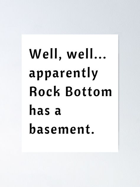 Apparently Rock Bottom Has A Basement, Rock Bottom Has A Basement, Rock Bottom Quotes, Well Well, Rock Bottom, All The Feels, The Feels, Tweet Quotes, Madonna