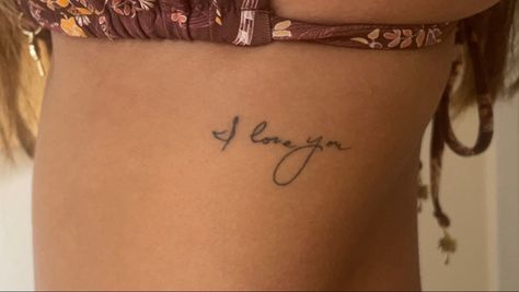 Tattoo Signature Handwriting, I Love You Rib Tattoo, I Love You Tattoo Handwriting Placement, Ribs Lorde Tattoo, I Love You Tattoo Handwriting, Love You Tattoo, I Love You More Tattoo, I Love You Tattoo, Handwriting Tattoo Placement