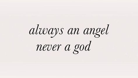 Always an angel never a God 💔 🩰follow @princesspinkieee for more🩰 #femcel #coquette #honeymoon #angelcore #ballet #blackswan #pearl #balletcore #lizzygrant #uggs #prettylittleliars #hysteria #girlcore #yayo #summerwine #farmersdaughter #lilyrosedepp #vsangel #swiftie #girlinterruptedsyndrome #girlhysteria #ballerinacore #fawns #coneyisland #sparklejumpropequeen #princesspinkieee She’s My Idea Of An Angel, Always An Angel Never A God Aesthetic, Always An Angel Never A God Tattoo, Always An Angel Never A God, Angelic Words, Angelic Quotes, Light Acadamia, Aesthetic Angel, Angel Core