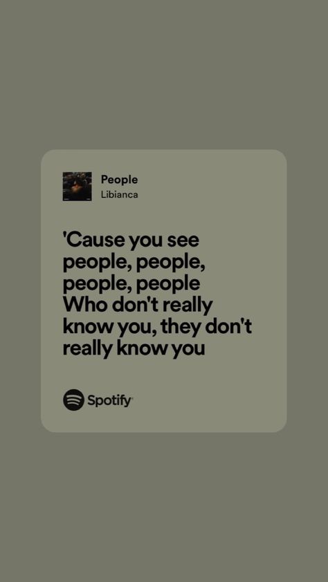 “'Cause you see people, people, people, people 
Who don't really know you, they don't really know you” People Song Lyrics Spotify, People Song Spotify, Zevia Music Lyrics, People Libianca, Big Hero 6 Costume, People Song, Favorite Song, Hero 6, Songs Lyrics