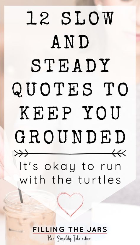 Text slow and steady quotes to keep you grounded on white background over image of woman relaxing while enjoying iced coffee and journaling. Slow Quotes Funny, Slow Progress Quotes Motivation, Quotes About Focusing On Your Own Life, Slow Quotes Inspirational, Quotes About Steps, Every Step You Take Quotes, Slow It Down Quotes, Quotes For Relaxation, Quotes About Getting Out Of Your Own Way