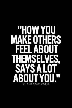 A good guide for life is to simply ask if you've left people better than you found them: http://relaxandsucceed.wordpress.com/2013/11/25/the-good-neighbour/  256 Relax and Succeed - How you make others feel White Photo, Quotable Quotes, Amazing Quotes, A Quote, True Words, The Words, Great Quotes, Beautiful Words, Inspirational Words