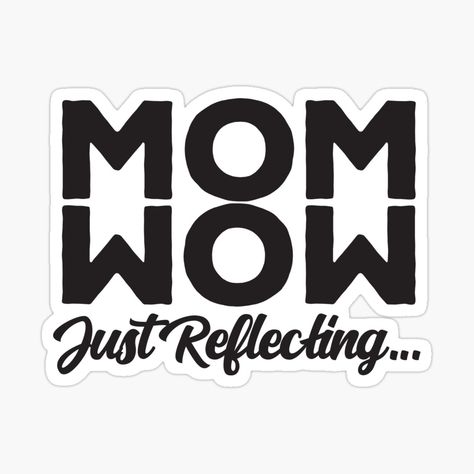 Wow Mom, Best Mother, Proud Of Me, Cute Designs, Cricut, Novelty Sign, Funny, For Sale, Black