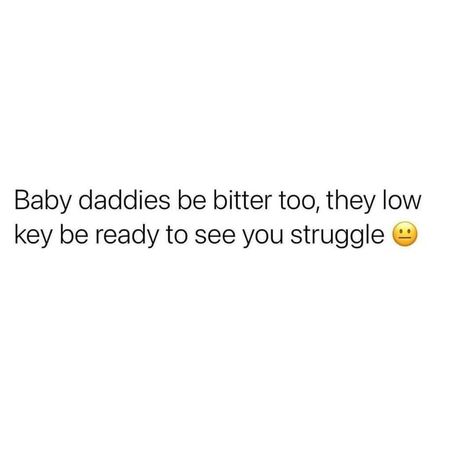 They low key be bitter 🤦🏻‍♀️ Petty Babydaddy Quotes, Baby Daddy Drama Quotes Deadbeat Dad, Babydaddy Twitter Quotes Hilarious, Bd Quotes, Babydaddy Twitter Quotes, Child Support Quotes, Courting Quotes, Messy Quotes