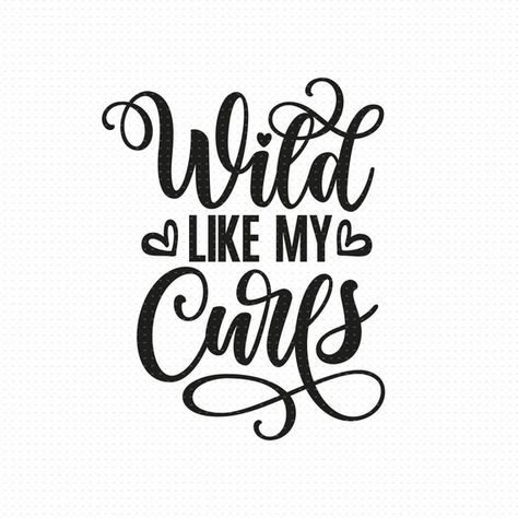 Wild Like My Curls Shirt, Wild Like My Curls Svg, Curly Hair Silhouette, Salon Sayings, Graphic Tee Svg, Hair Sayings, Wild Like My Curls, Shirt Curly Hair, Curly Hair Quotes