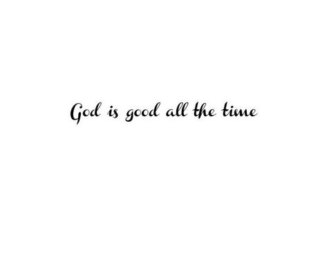 God Is Good All The Time Tattoo, God Is Good All The Time Wallpaper, Moms Tattoo, Worship God, Time Tattoos, Mom Tattoos, Gods Plan, Scripture Quotes, Green Wall