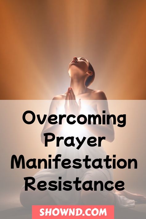 Person praying with a radiant light background, accompanied by text: "Overcoming Prayer Manifestation Resistance". Intentional Prayer, Manifestation Practice, Prayer Routine, Manifest Positivity, Visualization Techniques, Inner Self, Beneath The Surface, Do You Believe, Spiritual Practices