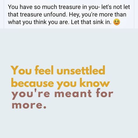 You feel unsettled because you townhouse meant for more Lovely Quotes, Quotes And Notes, Lovely Quote, Sink In, What You Think, Knowing You, Thinking Of You, Meant To Be, Encouragement