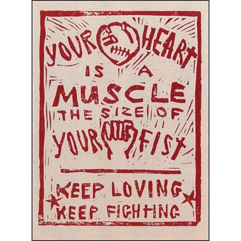 Your Heart is a Muscle The Size of Your Fist. Keep Loving, Keep Fighting. Art by Dalia Sapon-Shevin.  Actual postcard now in stock. Dalia crafted this woodcut during the Battle of Seattle World Trade Organization protests in 1999 Magnus Burnsides, Keep Loving, Fu Dog, Protest Art, Punk Patches, The Adventure Zone, Kirishima Eijirou, Plakat Design, It Gets Better