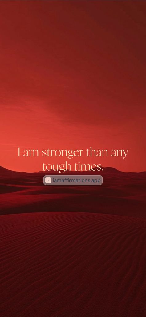 I am stronger than any tough times. 

From the I am app: https://iamaffirmations.app/download I Am Stronger, I Am Strong, Tough Times, Affirmations