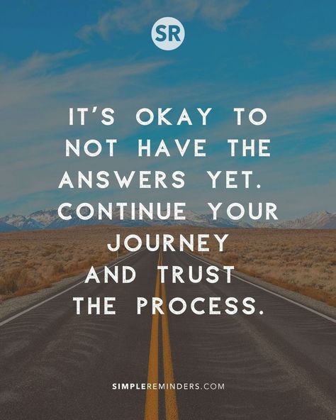 It’s okay to not have the answers yet. Continue your journey and trust the process. @JenniYoungMcGill @BryantMcGill #simplereminders #quotes #quoteoftheday #life #positivewords #positivethinking #inspirationalquote #motivationalquotes #positivewords #positivethinking #inspirationalquote #motivationalquotes Your Journey Quotes, Journey Quotes Inspirational, Trust The Process Quotes, Process Quotes, Being Quotes, Life Journey Quotes, The Journey Quotes, Quotes About, Journey Quotes