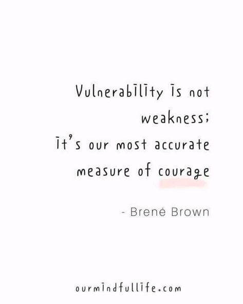 Be Vulnerable Quotes Relationships, Love Quotes From Literature, Healthy Communication Skills, Vulnerability Quotes, Weakness Quotes, Best Advice Quotes, Assertive Communication, Be Courageous, Be Vulnerable