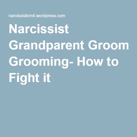 Narcissist Grandparent Grooming- How to Fight it-Excellent information. Narcissistic Grandparents, Toxic Grandparents, Emotional Vampire, Grandparents Quotes, Parental Alienation, Print Outs, Child Custody, Narcissistic Behavior, Learning To Trust