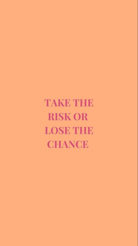 Quote Backgrounds Iphone, Take The Risk Or Lose The Chance, Quote Screensavers, Take Risks Quotes, Quotes Screensaver, Phone Backgrounds Quote, Screensaver Quotes, Cute Reminders, Taking Risks Quotes