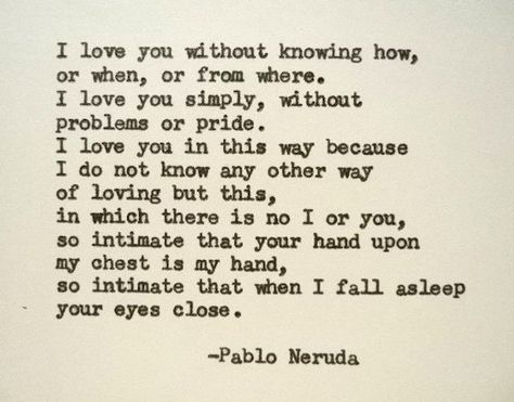 ... Neruda Quotes, Typed Quotes, Soulmate Quotes, Pablo Neruda, Wedding Quotes, Poetry Words, Poem Quotes, Amazing Quotes, Love Words