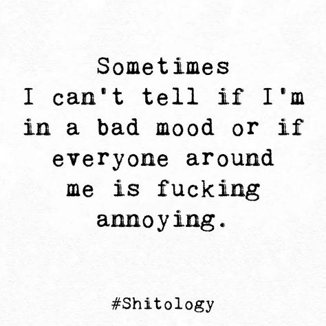 Annoyed Quotes, Smartass Quotes, Twisted Quotes, In A Bad Mood, One Word Quotes, Words Of Wisdom Quotes, Dear Self Quotes, Status Quotes, Sarcastic Quotes Funny