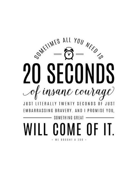 20 Seconds Of Insane Courage, 20 Seconds Of Courage, Comfortable With Being Uncomfortable, Courage Tattoos, Going Back To College, Courage Quotes, Quotes For Me, Back To College, Note To Self