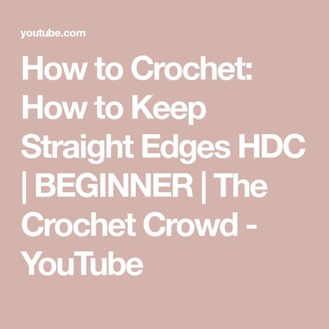 How to Crochet: How to Keep Straight Edges HDC | BEGINNER | The Crochet Crowd - YouTube Edges Crochet, Perfect Edges, The Crochet Crowd, Crochet Crowd, Straight Edges, I Will Show You, How To Crochet, Both Sides, Free Crochet Pattern