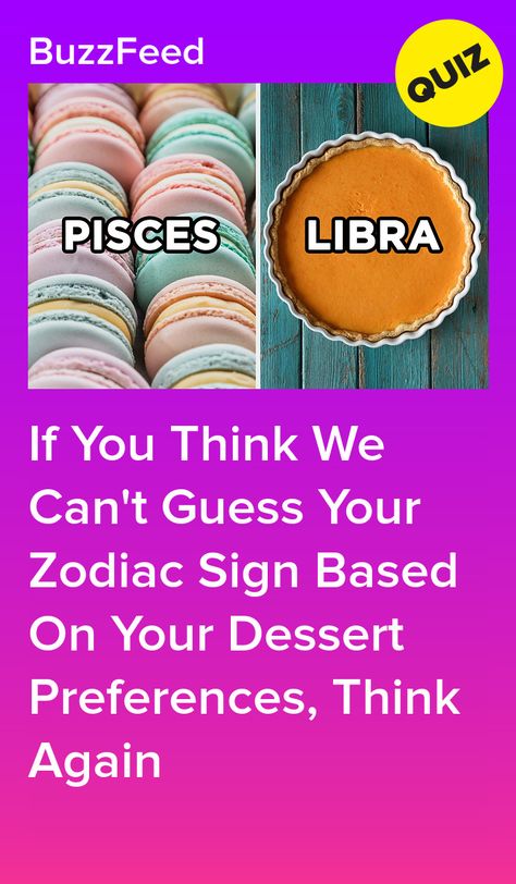 If You Think We Can't Guess Your Zodiac Sign Based On Your Dessert Preferences, Think Again Zodiac Sign Descriptions, Guess My Zodiac Sign, Horoscope Signs Scorpio, Horoscope Signs Compatibility, Astrology Signs Scorpio, Horoscope Signs Dates, Zodiac Sign Quiz, Zodiac Quiz, Astrology Signs Aries