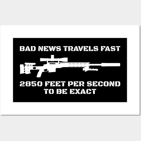 Great for patriotic veterans, fathers and serving army or military personnel with a sense of humor, who can have a laugh. Army sniper dad military joke text saying "Bad News Travel Fast, 2850 Feet Per Second To Be Exact", with a cutout silhouette of a sniper rifle. -- Choose from our vast selection of art prints and posters to match with your desired size to make the perfect print or poster. Pick your favorite: Movies, TV Shows, Art, and so much more! Available in mini, small, medium, large, and Military Bedroom, Military Jokes, Army Humor, Army Jokes, Military Humor, Random Memes, Military Personnel, Have A Laugh, Sense Of Humor