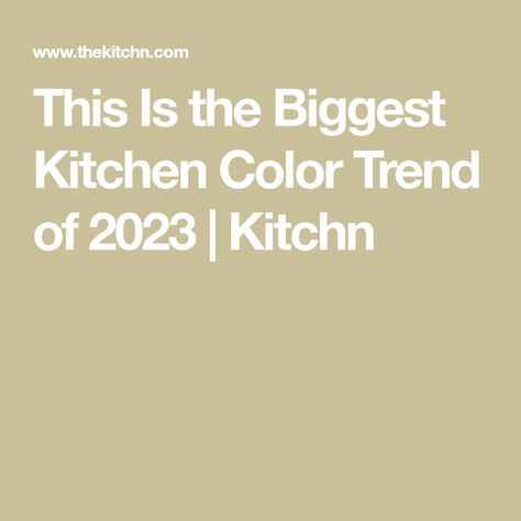 2023 Kitchen Cabinet Trends Colors, Kitchen Colors For 2023, Popular Kitchen Colors 2023, Kitchen Cabinet Color Trends 2023, Popular Kitchen Cabinet Colors 2023, Best Kitchen Colors 2023, 2023 Kitchen Trends Cabinets Color, Trending Kitchen Colors 2023, Kitchen 2023 Trends Colors