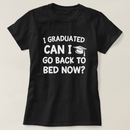 Funny Graduation Shirts, Graduation Shirts For Family, Go Back To Bed, Backyard Graduation Party, Graduation Party Gifts, Senior Graduation Party, Boy Graduation, Grad Shirts, Graduation Party High