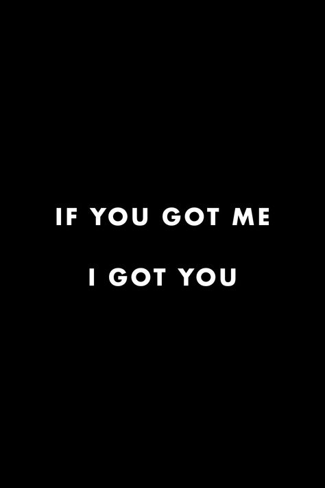 If You Got Me I Got You Quotes, You Got Me Quotes, Loyalty Aesthetics, Loyalty Quotes Relationship For Him, I Got You Quotes, Loyalty Aesthetic, Family Loyalty Quotes, Trust And Loyalty Quotes, Loyal Friend Quotes