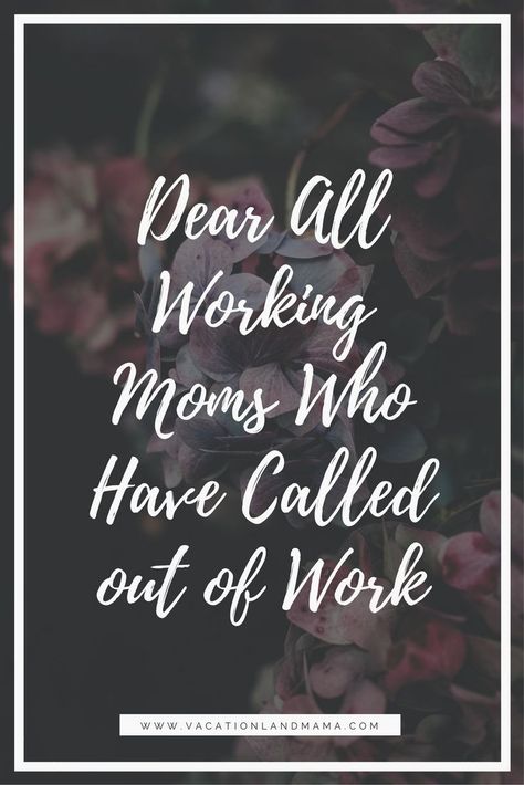 Dear all working Moms who have called out of work | Moms who work | Working Mother | Motherhood Struggles Sick Kids Quotes, Must Be Nice, Working Mom Quotes, Motherhood Struggles, Missing Work, Sick Baby, First Job, Working Mom, Working Mother