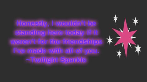 mlp quote Pony Quotes, Mlp Quotes, Quotes Friendship, Friendship Quotes, My Little Pony, Love This, Affirmations, Writing, Collage