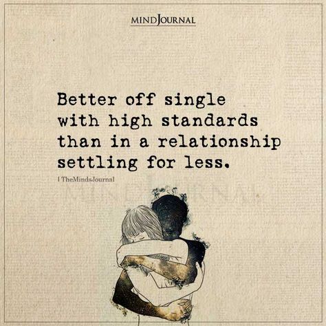 Better Off Single With High Standards Quotes About High Standards, Better Off Single Quotes, Standard Quotes, Single Motivation, High Standards Quotes, Standards Quotes, Thought Cloud, Everyday Motivation, Habit Quotes