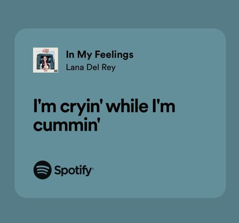 Lana Del Rey In My Feelings, In My Feelings Lana Del Rey, Funny Song Lyrics, Spotify Quotes, Deep Lyrics, Music Recs, Funny Song, Lana Del Rey Lyrics, Sketchbook Inspo