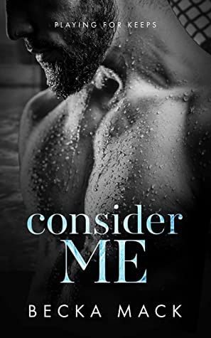 Consider Me By Becka Mack, Becka Mack, Sports Romance Books, Books Tbr, Book Reading Journal, Playing For Keeps, For Keeps, Book Genre, Romance Fiction