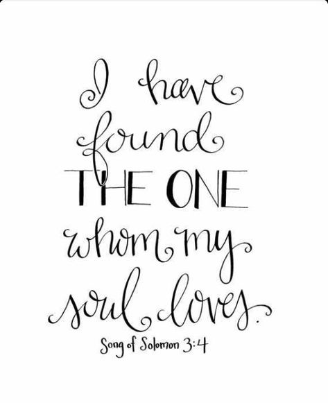 Love quote - "I have found the one whom my soul loves." Wedding Scripture, Soul Mates, Song Of Solomon, Love Phrases, Quotes Love, Scripture Quotes, Verse Quotes, Bible Journaling, Christian Quotes