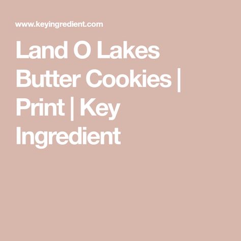 Land O Lakes Butter Cookies | Print | Key Ingredient Land O Lakes Butter Cookies, Sugar Cookie Cutout Recipe, Land O Lakes Butter, Cut Out Cookie Recipe, Land O Lakes, Butter Cookies Recipe, Cookie Frosting, Xmas Cookies, Sugar Cookies Recipe