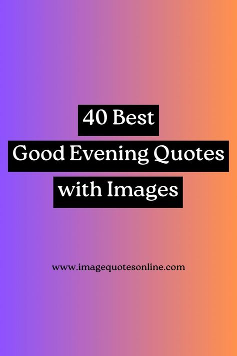 Good Evening Quotes with Images Good Evening Images, Evening Images, Good Evening Wishes, Happy Evening, Evening Quotes, Images With Quotes, Positive Notes, Good Evening, Image Quotes