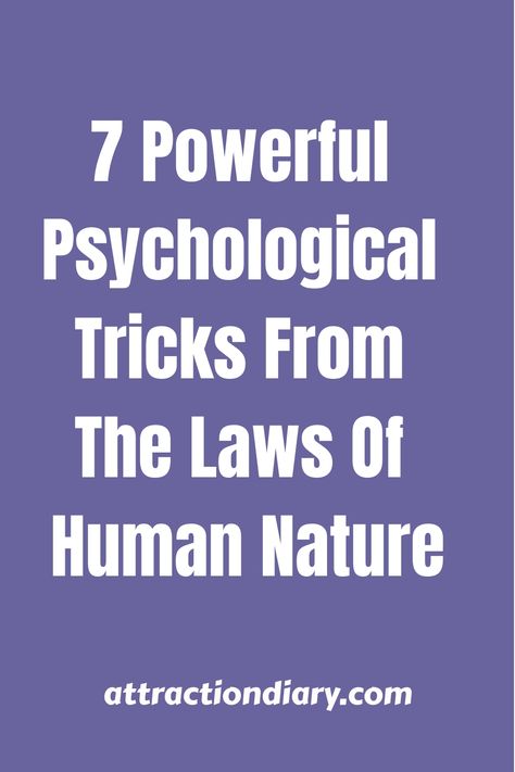 Purple background with text reading "7 Powerful Psychological Tricks From The Laws Of Human Nature" above the website name attractiondiary.com. Laws Of Human Nature Robert Greene, The Laws Of Human Nature, Human Behavior Psychology, Psychological Tricks, Compliment Someone, Robert Greene, People Skills, Dating Coach, Psychology Books