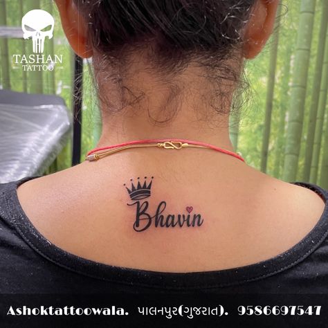 TashanTattoo
AshokTattooWala
S.20. Tirupati plaza
Opp. New bus stand
Near gd modi collage
Palanpur (gujrat)
9586697547
9687533310 Name Tattoo On Back Of Neck, Back Of Neck Name Tattoo, Name Neck Tattoo For Women, Neck Name Tattoos Women, Name Tattoo With Crown, Last Name Tattoo For Women, Name Tattoos On Back, Name Tattoo For Women, Last Name Tattoo