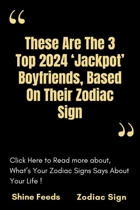 These Are The 3 Top 2024 ‘Jackpot’ Boyfriends, Based On Their Zodiac Sign – ShineFeeds Romantic Stuff, Gemini Sagittarius, March Spring, Virgo Aries, Capricorn Virgo, Horoscope Capricorn, Aries Leo, Leo Scorpio, Sign Zodiac