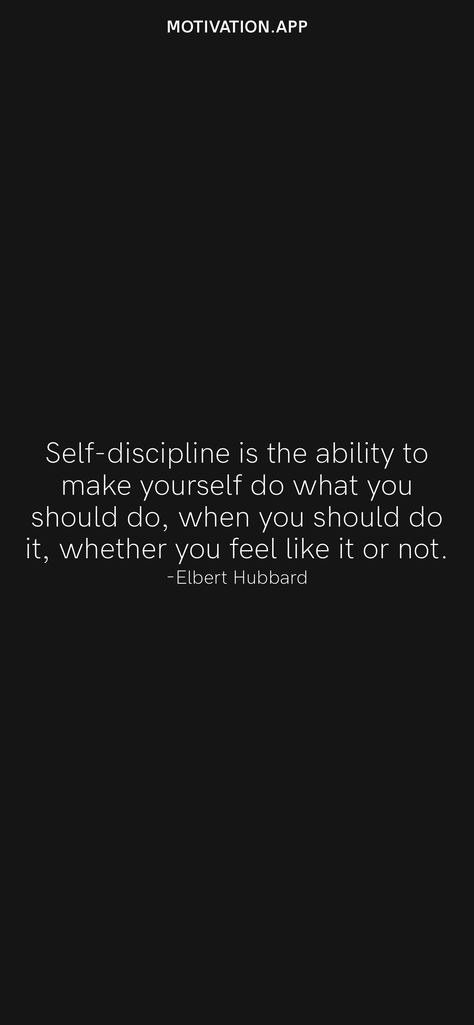 How To Self Discipline Yourself, How To Discipline Yourself, Elbert Hubbard Quotes, Discipline Yourself, Elbert Hubbard, Motivation App, Self Discipline, Make Yourself, Daily Motivation