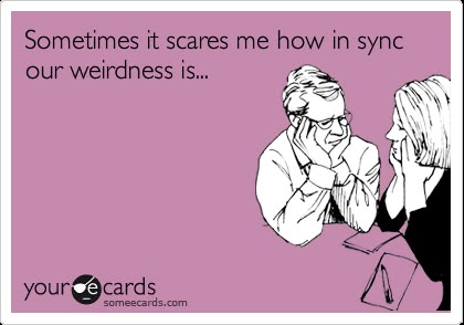 Sometimes it scares me how in sync our weirdness is... | Friendship Ecard | someecards.com Jiddu Krishnamurti, Wedding Vow, Your Cards, Mia 3, In Sync, To Infinity And Beyond, Best Friend Quotes, E Card, Ecards Funny