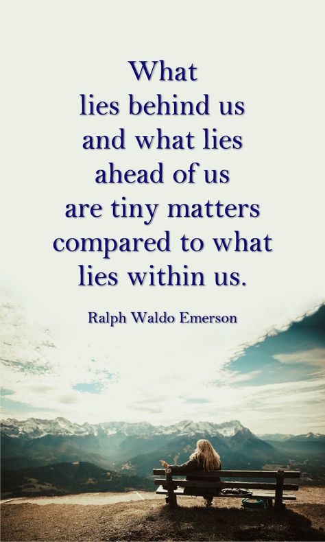 What lies behind us and what lies ahead of us are tiny matters compared to what lies within us. Ralph Waldo Emerson What Lies Behind Us Ralph Waldo Emerson, Henry David Thoreau, Ralph Waldo Emerson, Spiritual Inspiration, Matter, Me Quotes, Words Of Wisdom, Spirituality, Life Quotes