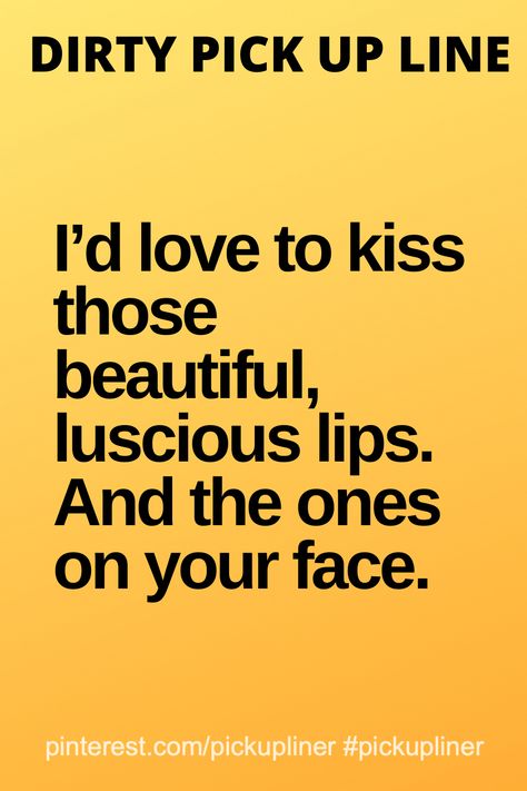 Kiss Flirty Lines, Beauty Pick Up Lines, Inappropriate Pickup Lines, Roses Are Red Violets Are Blue Funny Romantic, Hot Pickup Lines, Kissing Pick Up Lines, Hot Pick Up Lines, Pickup Lines For Guys, Pickup Lines Dirty