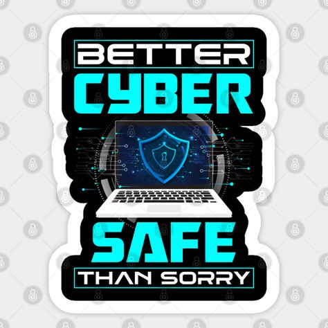 Cybersecurity Engineer Helpdesk Better Cyber Safe Than Sorry - Cybersecurity - Sticker | TeePublic Cybersecurity Stickers, Cybersecurity Engineer, Soc Quotes, Programming Stickers, Cybersecurity Tips, Vision Board Design, Sorry Sticker, Christmas Cafe, Event Stickers