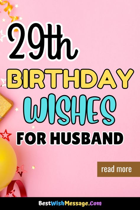 Looking for the best 29th birthday wishes for your amazing husband? 🎂 Make his day unforgettable with sweet messages full of love and laughter. 💕 #HusbandBirthday #29thBirthday #BirthdayWishesForHim #RomanticMessages #BirthdayCelebration Birthday Greetings To Husband, Thoughtful Birthday Wishes, 25th Birthday Quotes, 25th Birthday Wishes, Birthday Wishes For Husband, Birthday Message For Husband, Make Him Feel Loved, Anniversary Wishes For Husband, Happy 27th Birthday