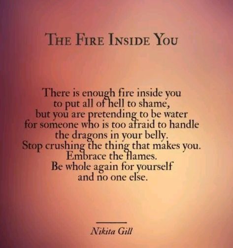 The Fire Inside You || Nikita Gill Inner Fire Quotes, Journal Poetry, Fire Quotes, Nikita Gill, Slay Queen, Fire Inside, Poetry Quotes, The Fire, Beautiful Words