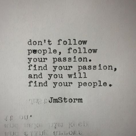 Follow Your Dreams Quotes, Jm Storm Quotes, Follow Your Passion, Passion Quotes, Monday Memes, Life Quotes Love, Dream Quotes, Follow Your Heart, Great Quotes