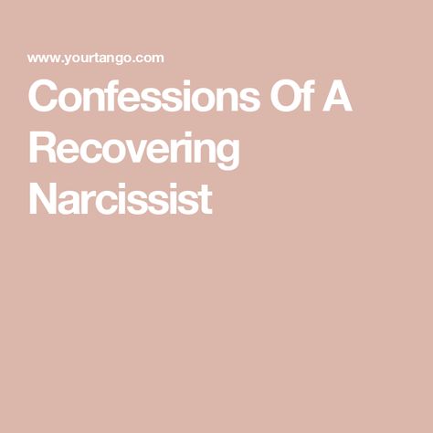 Confessions Of A Recovering Narcissist Good Men, The Better Man Project, Zodiac Horoscope, Daily Horoscope, Learn To Love, Fulfilling Life, Narcissism, How To Manifest, But First